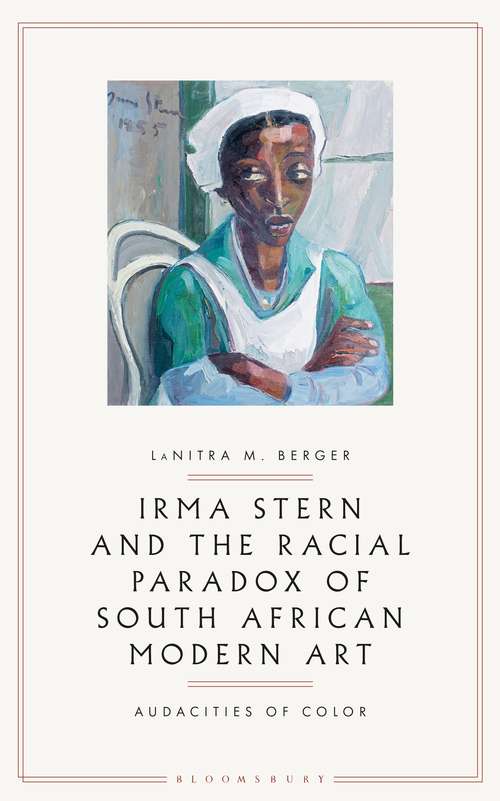 Book cover of Irma Stern and the Racial Paradox of South African Modern Art: Audacities Of Color