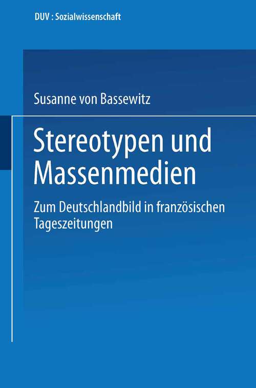 Book cover of Stereotypen und Massenmedien: Zum Deutschlandbild in französischen Tageszeitungen (1990) (DUV Sozialwissenschaft)