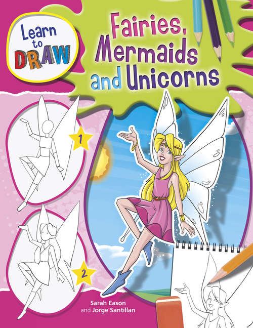 Book cover of Learn to Draw Fairies, Mermaids and Unicorns: Fairies Mermaids And Unicorns (Learn to Draw #4)
