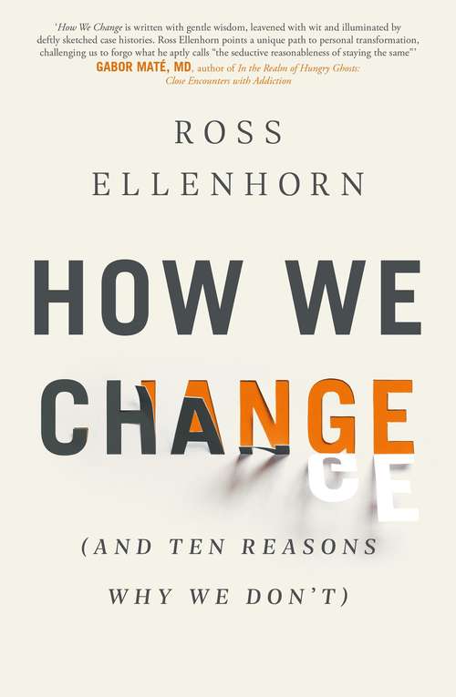Book cover of How We Change (and 10 Reasons Why We Don't): (and Ten Reasons Why We Don't)