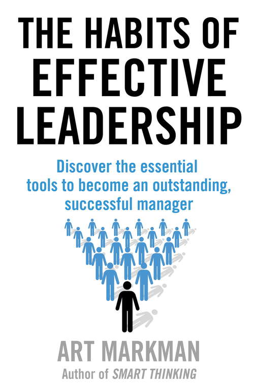 Book cover of The Habits of Effective Leadership: Discover the essential tools to become an outstanding, successful manager