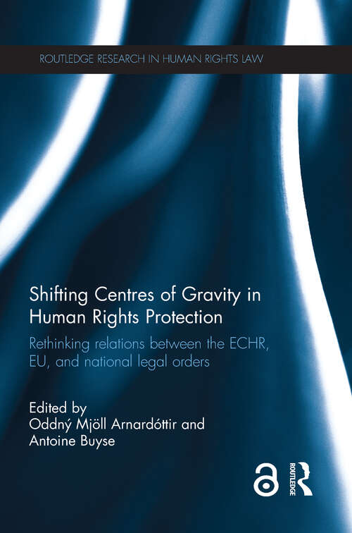 Book cover of Shifting Centres of Gravity in Human Rights Protection: Rethinking Relations between the ECHR, EU, and National Legal Orders (Routledge Research in Human Rights Law)