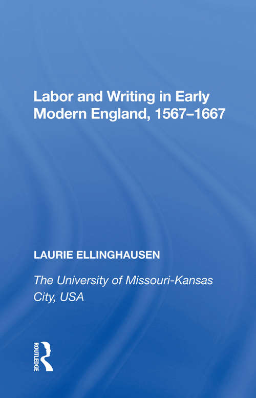 Book cover of Labor and Writing in Early Modern England, 1567�667