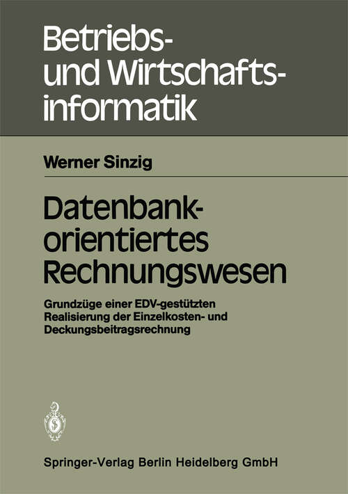 Book cover of Datenbankorientiertes Rechnungswesen: Grundzüge einer EDV-gestützten Realisierung der Einzelkosten- und Deckungsbeitragsrechnung (1983) (Betriebs- und Wirtschaftsinformatik #6)