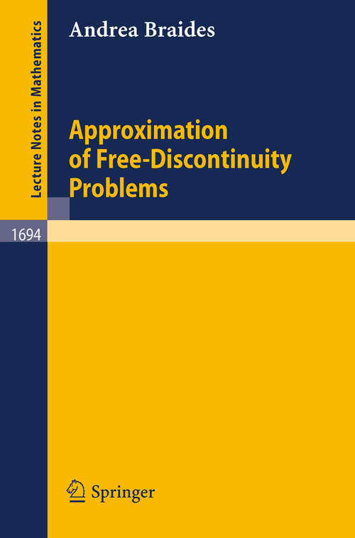Book cover of Approximation of Free-Discontinuity Problems (1998) (Lecture Notes in Mathematics #1694)