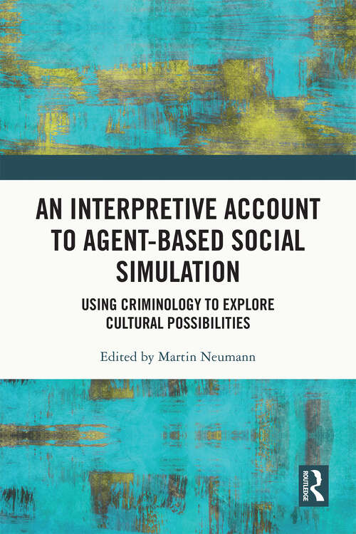 Book cover of An Interpretive Account to Agent-based Social Simulation: Using Criminology to Explore Cultural Possibilities