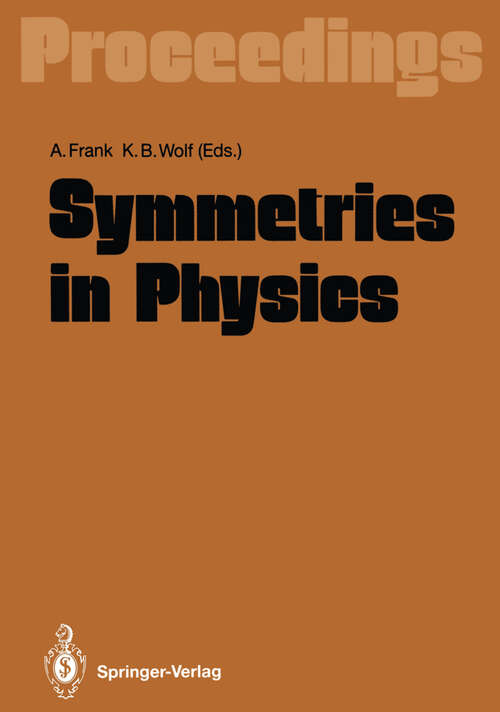 Book cover of Symmetries in Physics: Proceedings of the International Symposium Held in Honor of Professor Marcos Moshinsky at Cocoyoc, Morelos, México, June 3–7, 1991 (1992)