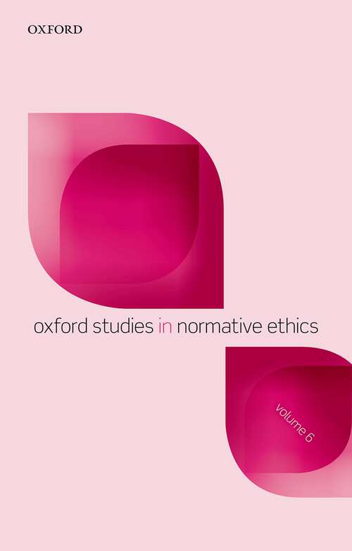 Book cover of Oxford Studies in Normative Ethics, Volume 6 (Oxford Studies In Normative Ethics #6)