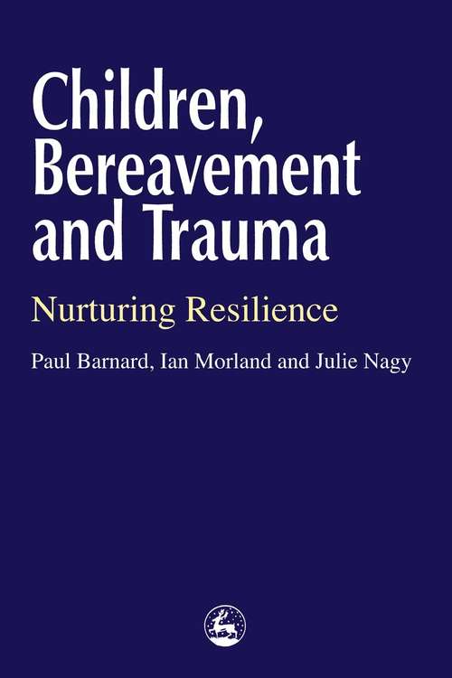 Book cover of Children, Bereavement and Trauma: Nurturing Resilience (PDF)