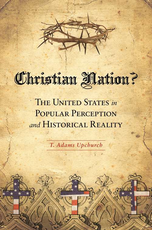 Book cover of Christian Nation?: The United States in Popular Perception and Historical Reality