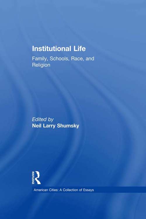 Book cover of Institutional Life: Family, Schools, Race, and Religion (Essays on Mexico Central South America)