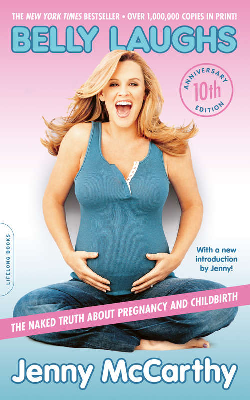 Book cover of Belly Laughs, 10th anniversary edition: The Naked Truth about Pregnancy and Childbirth (10)