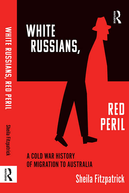 Book cover of "White Russians, Red Peril": A Cold War History of Migration to Australia