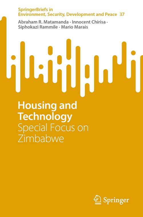 Book cover of Housing and Technology: Special Focus on Zimbabwe (1st ed. 2022) (SpringerBriefs in Environment, Security, Development and Peace #37)