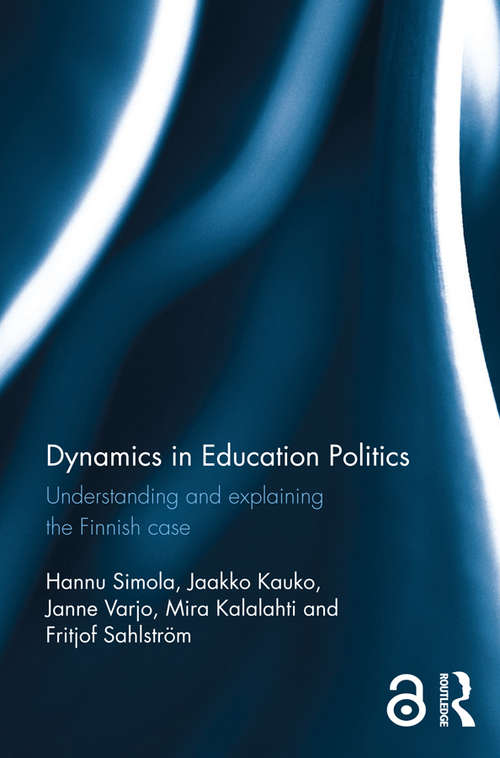 Book cover of Dynamics in Education Politics: Understanding and explaining the Finnish case (Open Access)
