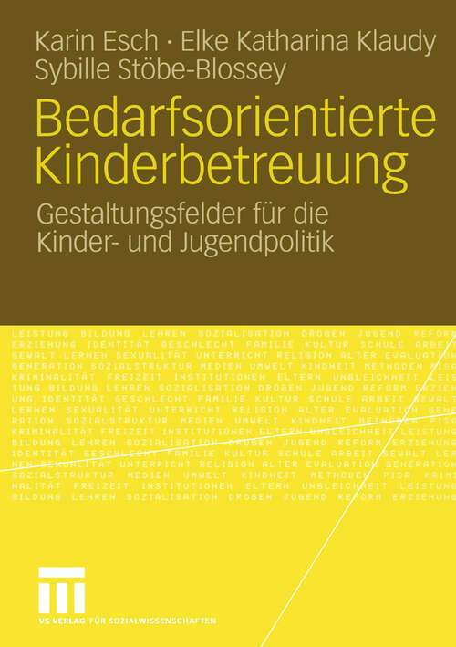 Book cover of Bedarfsorientierte Kinderbetreuung: Gestaltungsfelder für die Kinder- und Jugendpolitik (2005)