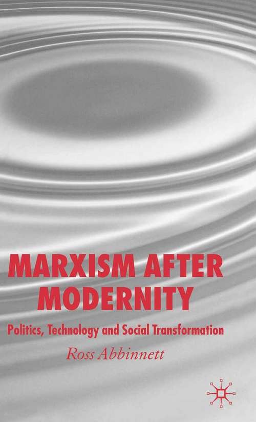Book cover of Marxism after Modernity: Politics, Technology and Social Transformation (2006)