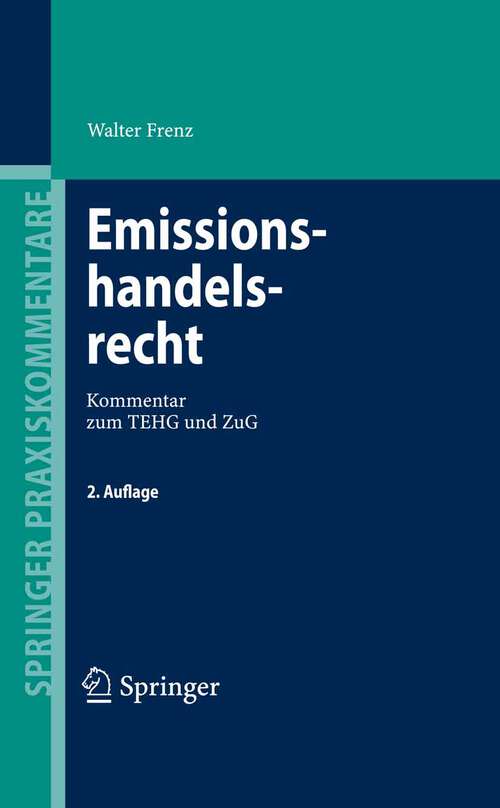 Book cover of Emissionshandelsrecht: Kommentar zum TEHG und ZuG (2. Aufl. 2008) (Springer Praxiskommentare)