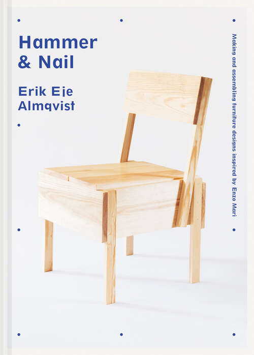 Book cover of Hammer & Nail: Making And Assembling Furniture Designs Inspired By Enzo Mari (ePub edition)