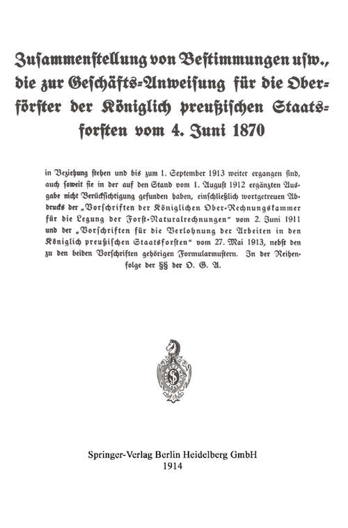 Book cover of Zusammenstellung von Bestimmungen usw., die zur Geschäfts-Anweisung für die Oberförster der Königlich preußischen Staatsforsten vom 4. Juni 1870 (1914)