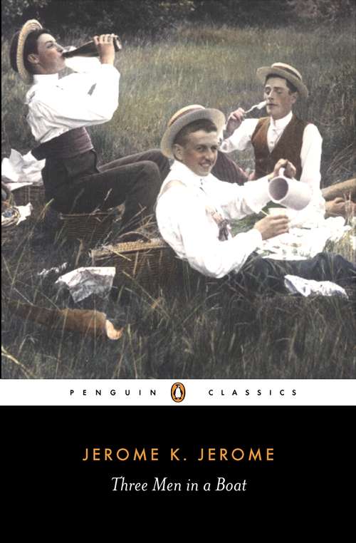 Book cover of Three Men in a Boat: To Say Nothing Of The Dog (Penguin Modern Classics)