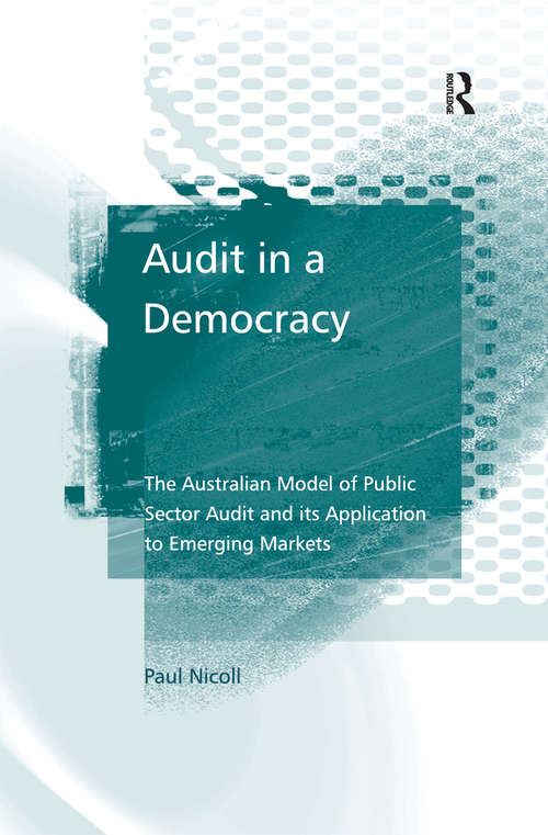 Book cover of Audit in a Democracy: The Australian Model of Public Sector Audit and its Application to Emerging Markets