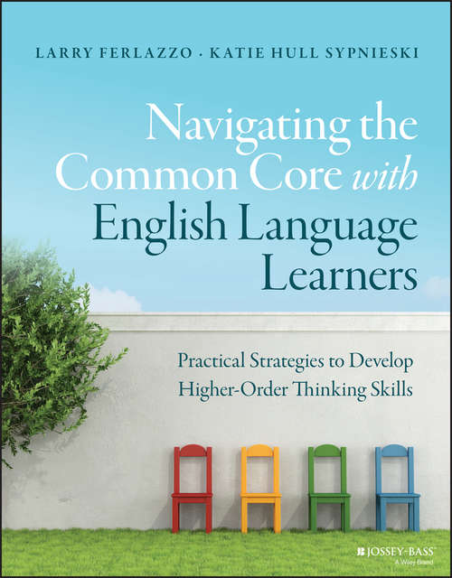 Book cover of Navigating the Common Core with English Language Learners: Practical Strategies to Develop Higher-Order Thinking Skills (J-B Ed: Survival Guides)