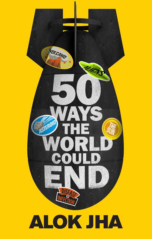 Book cover of 50 Ways the World Could End: The Doomsday Handbook