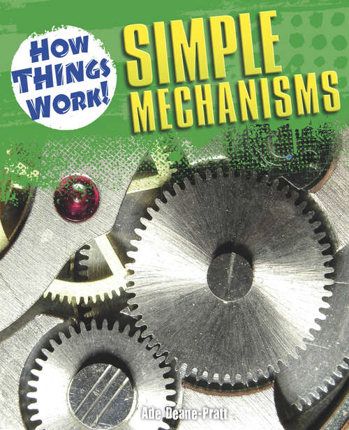 Book cover of Simple Mechanisms: Simple Mechanisms (How Things Work #1)