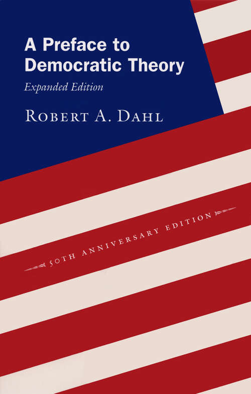 Book cover of A Preface to Democratic Theory, Expanded Edition (50) (Walgreen Foundation Lectures)