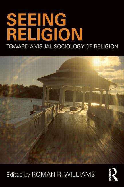 Book cover of Seeing Religion: Toward A Visual Sociology Of Religion (PDF)