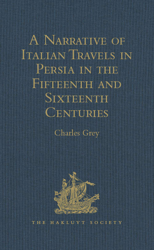 Book cover of A Narrative of Italian Travels in Persia in the Fifteenth and Sixteenth Centuries (Hakluyt Society, First Series)