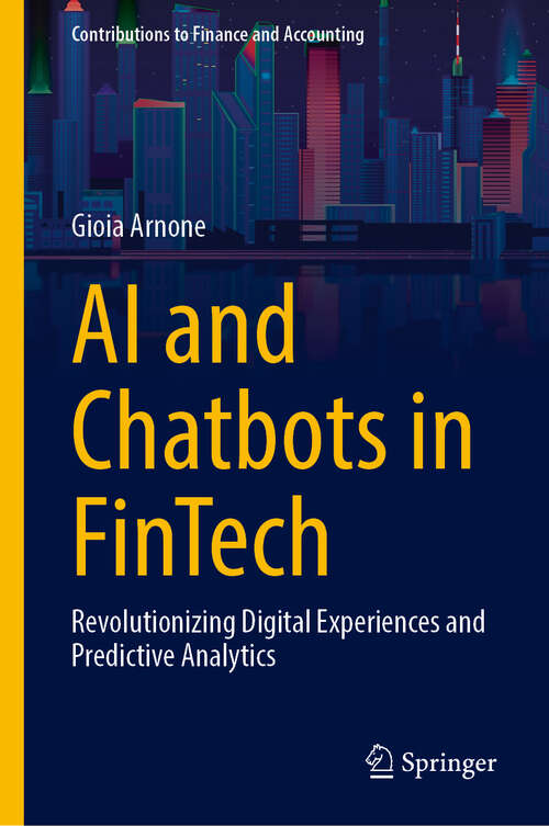 Book cover of AI and Chatbots in Fintech: Revolutionizing Digital Experiences and Predictive Analytics (2024) (Contributions to Finance and Accounting)