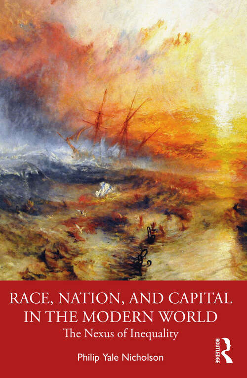 Book cover of Race, Nation, and Capital in the Modern World: The Nexus of Inequality