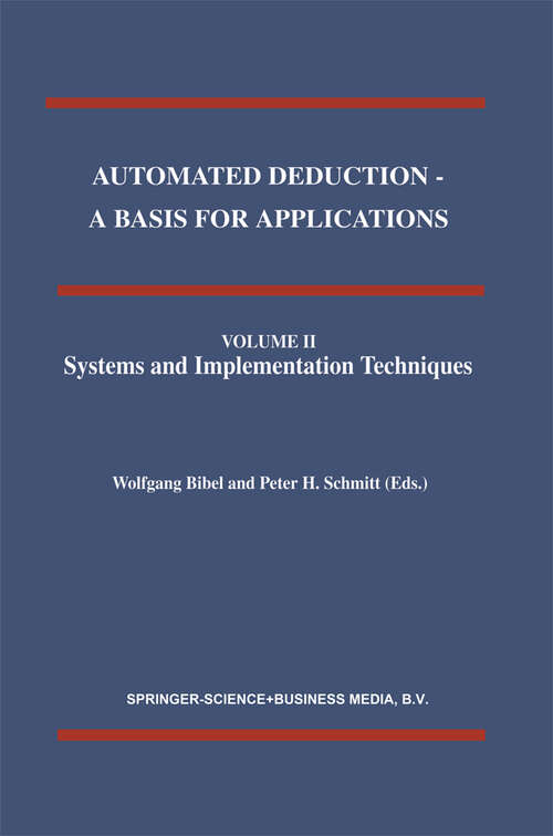 Book cover of Automated Deduction - A Basis for Applications Volume I Foundations - Calculi and Methods Volume II Systems and Implementation Techniques Volume III Applications (1998) (Applied Logic Series #9)