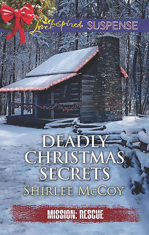 Book cover of Deadly Christmas Secrets: Deadly Christmas Secrets Holiday On The Run Mistletoe Justice (ePub edition) (Mission: Rescue #4)