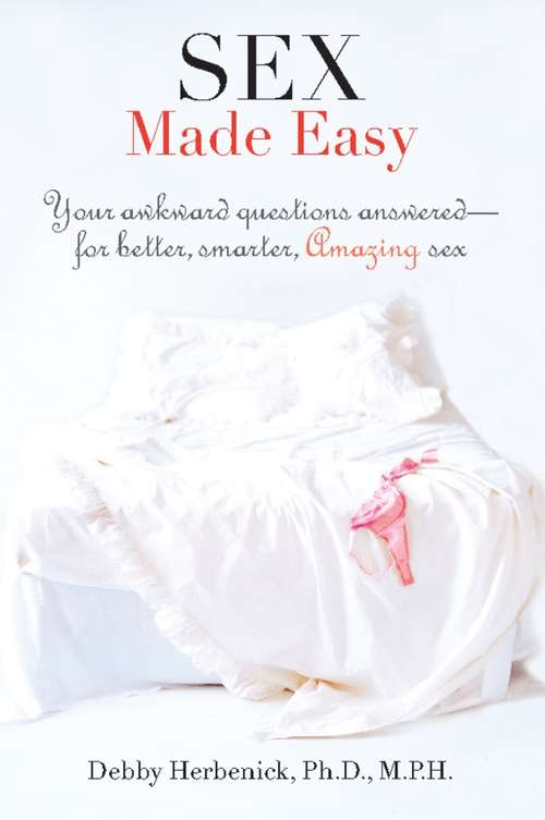 Book cover of Sex Made Easy: Your Awkward Questions Answered-For Better, Smarter, Amazing Sex