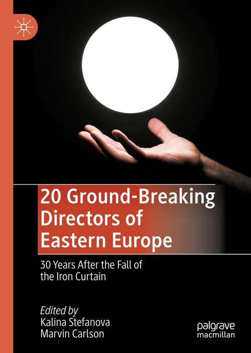 Book cover of 20 Ground-Breaking Directors of Eastern Europe: 30 Years After the Fall of the Iron Curtain (1st ed. 2021)