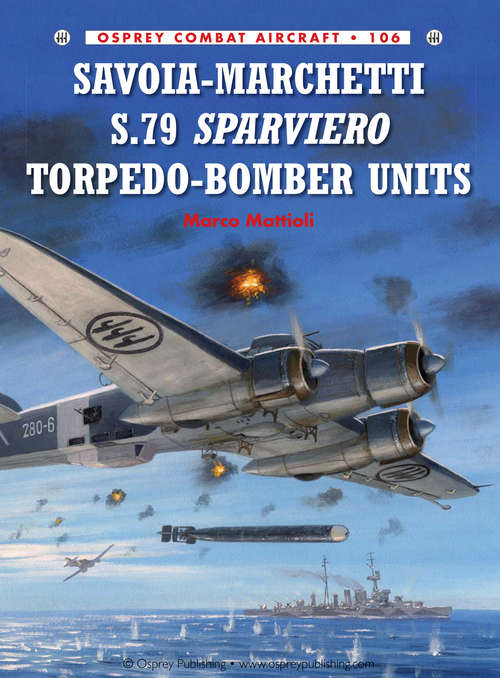 Book cover of Savoia-Marchetti S.79 Sparviero Torpedo-Bomber Units (Combat Aircraft #106)