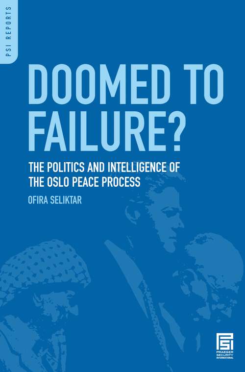 Book cover of Doomed to Failure?: The Politics and Intelligence of the Oslo Peace Process (PSI Reports)