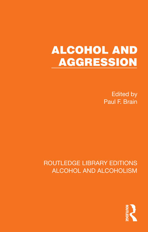Book cover of Alcohol and Aggression (Routledge Library Editions: Alcohol and Alcoholism)