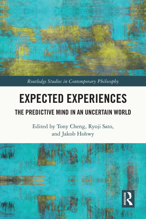 Book cover of Expected Experiences: The Predictive Mind in an Uncertain World (Routledge Studies in Contemporary Philosophy)