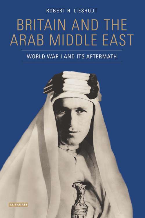 Book cover of Britain and the Arab Middle East: World War I and its Aftermath