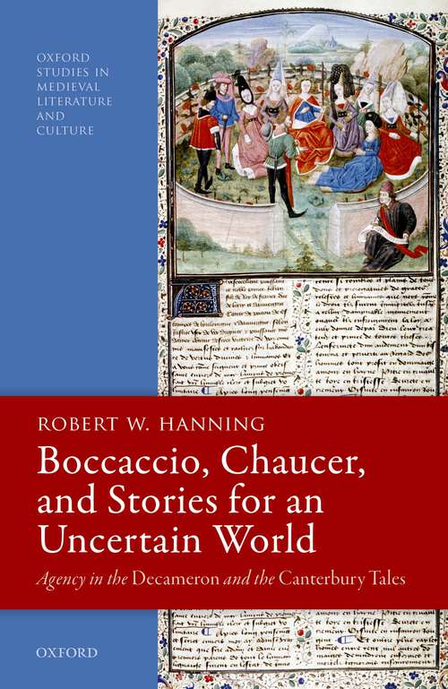 Book cover of Boccaccio, Chaucer, and Stories for an Uncertain World: Agency in the Decameron and the Canterbury Tales (Oxford Studies in Medieval Literature and Culture)
