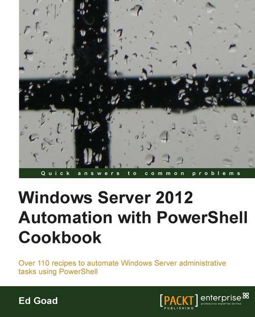 Book cover of Windows Server 2012 Automation with PowerShell Cookbook