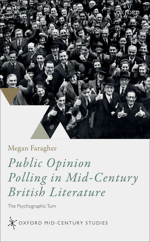 Book cover of Public Opinion Polling in Mid-Century British Literature: The Psychographic Turn (Oxford Mid-Century Studies Series)