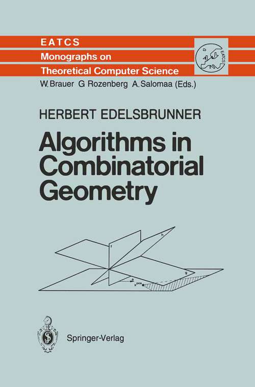 Book cover of Algorithms in Combinatorial Geometry (1987) (Monographs in Theoretical Computer Science. An EATCS Series #10)
