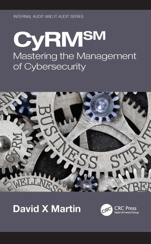 Book cover of CyRM℠: Mastering the Management of Cybersecurity (Internal Audit and IT Audit)