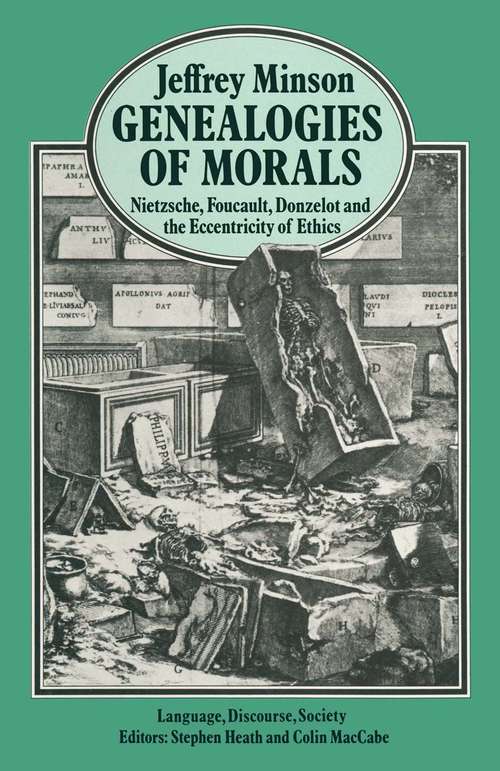 Book cover of Genealogies of Morals: Nietzsche, Foucault, Donzelot and the Eccentricity of Ethics (1st ed. 1985) (Language, Discourse, Society)