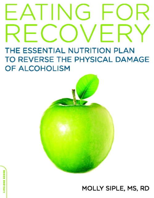 Book cover of The Eating for Recovery: The Essential Nutrition Plan to Reverse the Physical Damage of Alcoholism